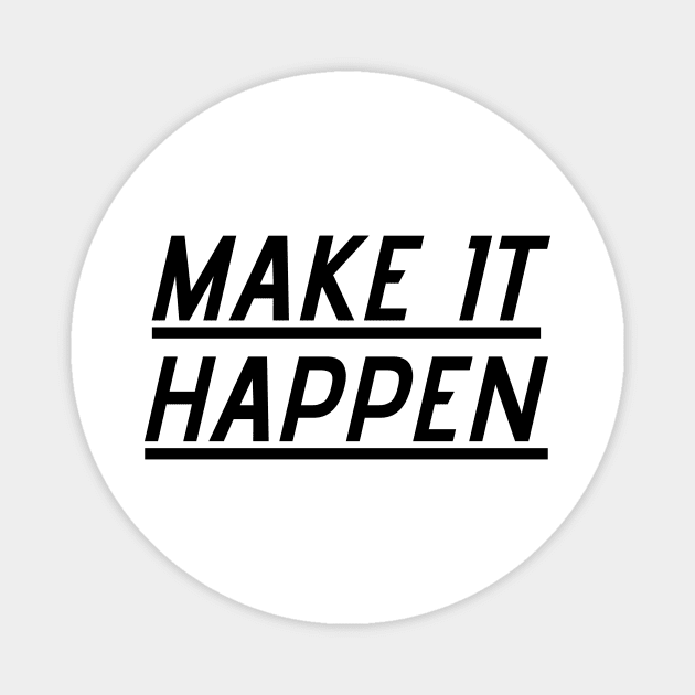 Make it happen Magnet by BigtoFitmum27